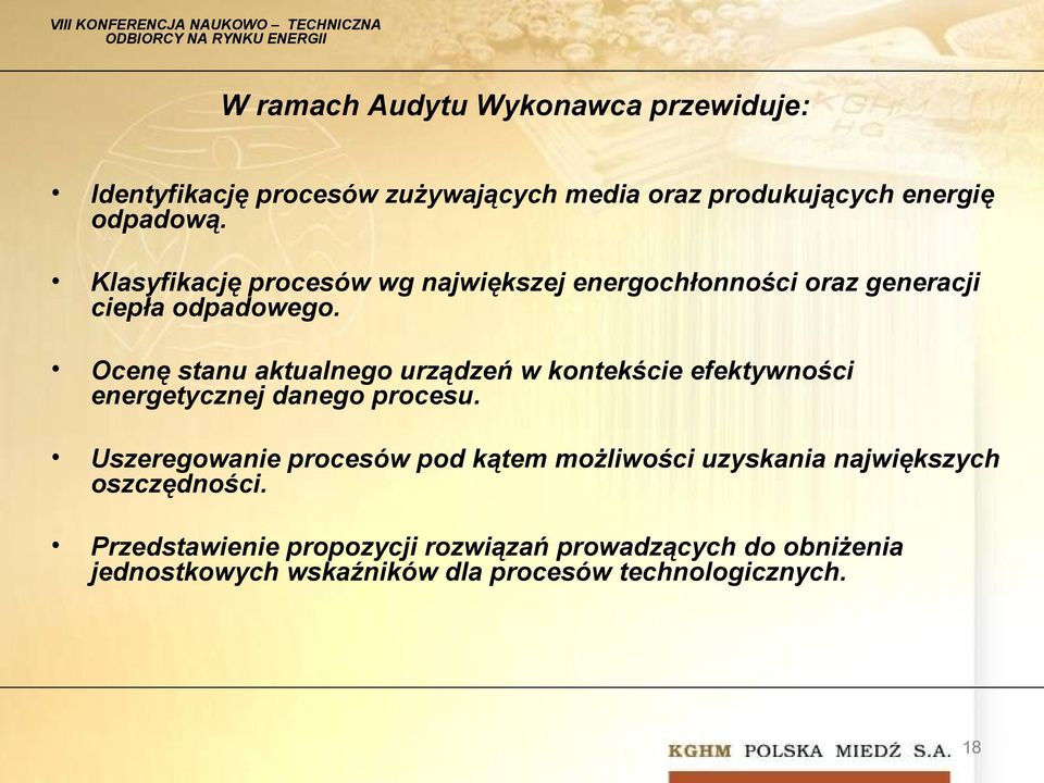 Ocenę stanu aktualnego urządzeń w kontekście efektywności energetycznej danego procesu.