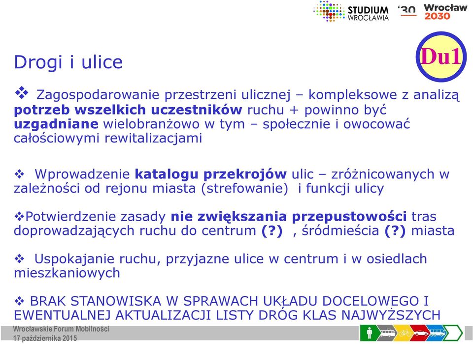 funkcji ulicy Potwierdzenie zasady nie zwiększania przepustowościtras doprowadzających ruchu do centrum (?), śródmieścia (?