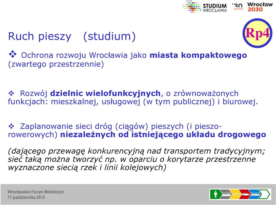 Zaplanowanie sieci dróg (ciągów) pieszych (i pieszorowerowych) niezależnych od istniejącego układu drogowego (dającego