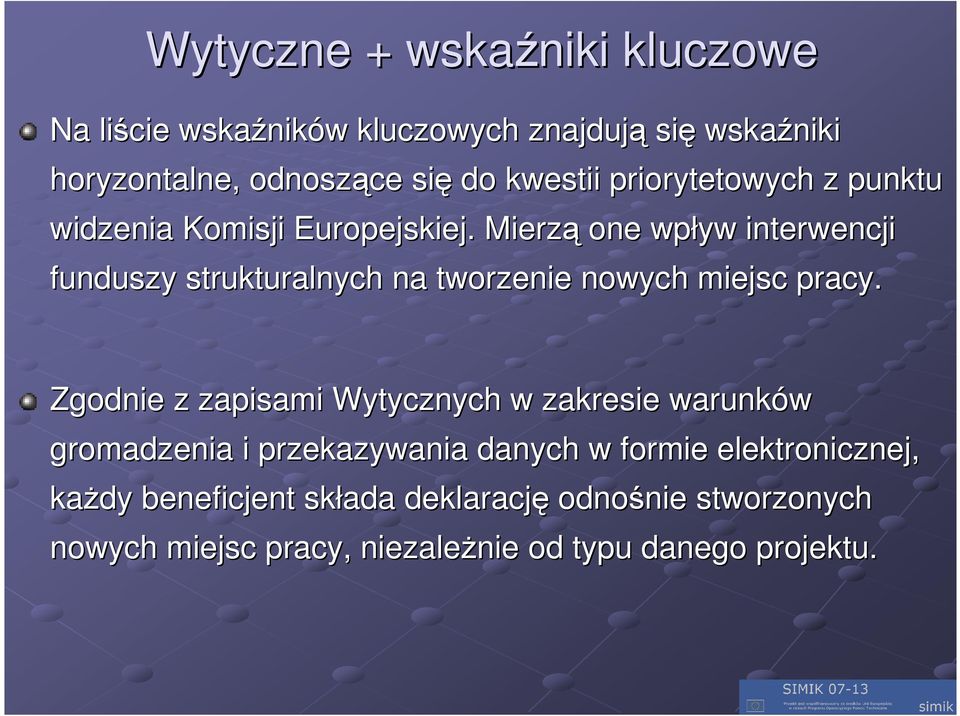 Mierzą one wpływ interwencji funduszy strukturalnych na tworzenie nowych miejsc pracy.