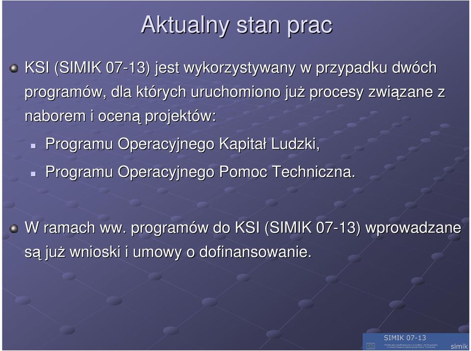 Programu Operacyjnego Kapitał Ludzki, Programu Operacyjnego Pomoc Techniczna.