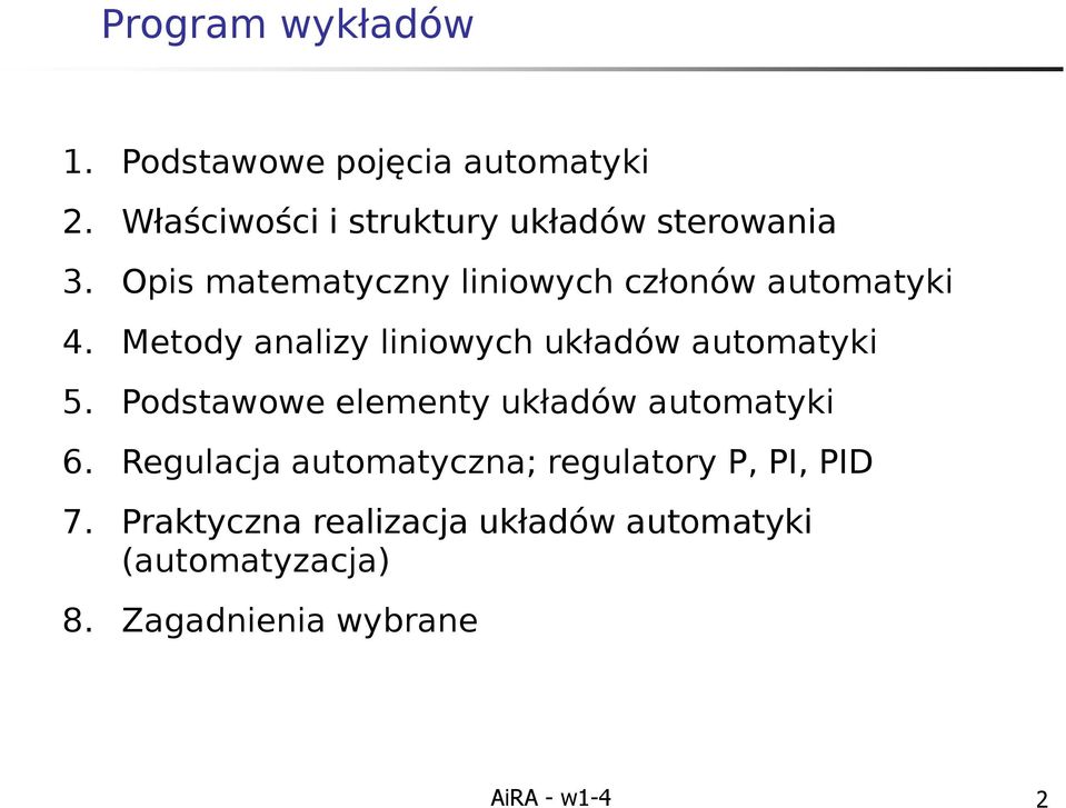 Metody analizy liniowych układów automatyki 5. Podstawowe elementy układów automatyki 6.