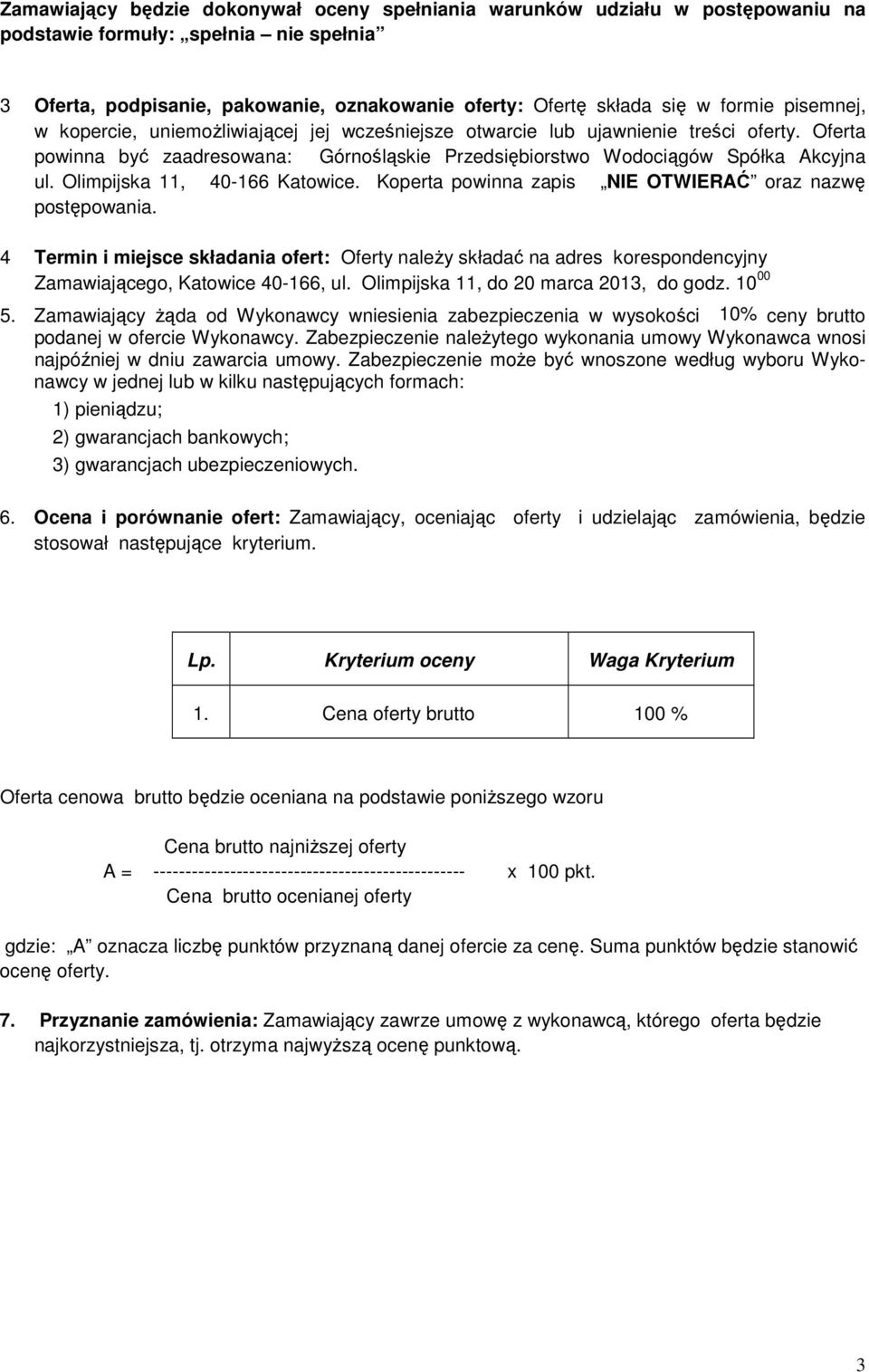 Olimpijska 11, 40-166 Katowice. Koperta powinna zapis NIE OTWIERAĆ oraz nazwę postępowania.