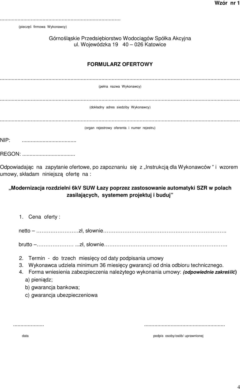 .. Odpowiadając na zapytanie ofertowe, po zapoznaniu się z Instrukcją dla Wykonawców i wzorem umowy, składam niniejszą ofertę na : Modernizacja rozdzielni 6kV SUW Łazy poprzez zastosowanie automatyki