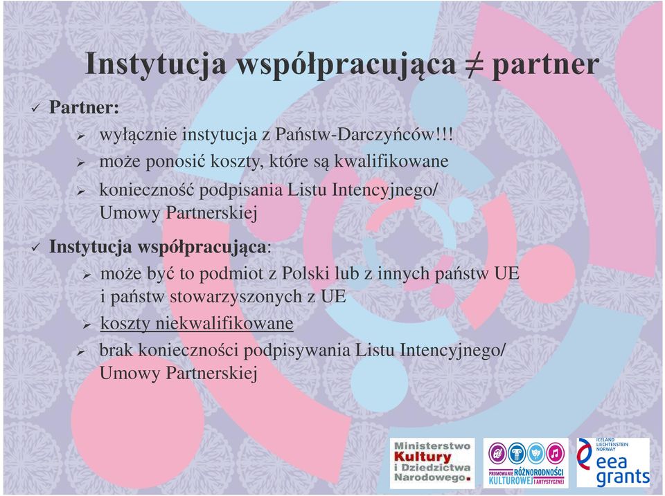 Umowy Partnerskiej Instytucja współpracująca: może być to podmiot z Polski lub z innych