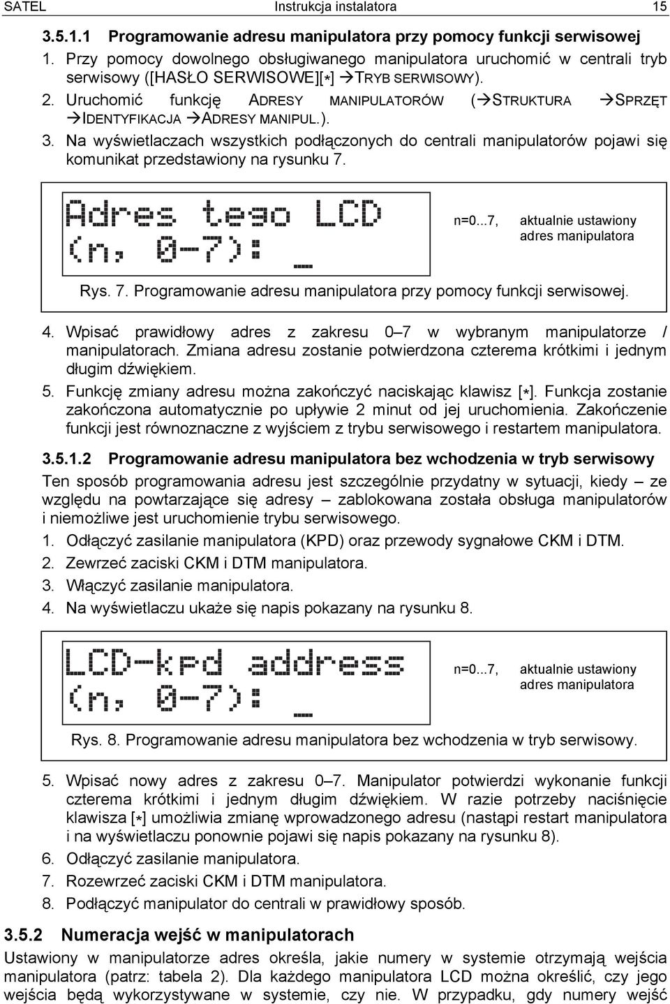 Uruchomić funkcję ADRESY MANIPULATORÓW ( STRUKTURA SPRZĘT IDENTYFIKACJA ADRESY MANIPUL.). 3.