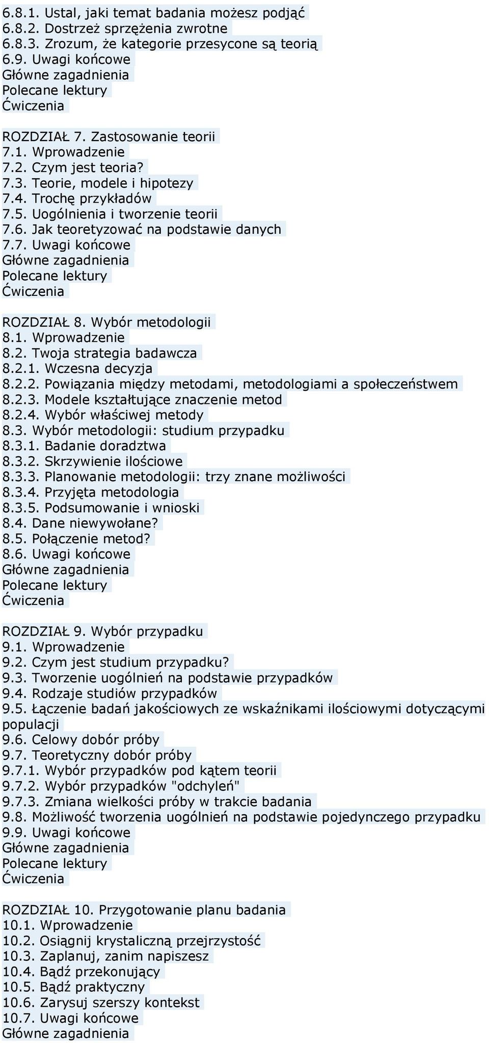 Wybór metodologii 8.1. Wprowadzenie 8.2. Twoja strategia badawcza 8.2.1. Wczesna decyzja 8.2.2. Powiązania między metodami, metodologiami a społeczeństwem 8.2.3. Modele kształtujące znaczenie metod 8.