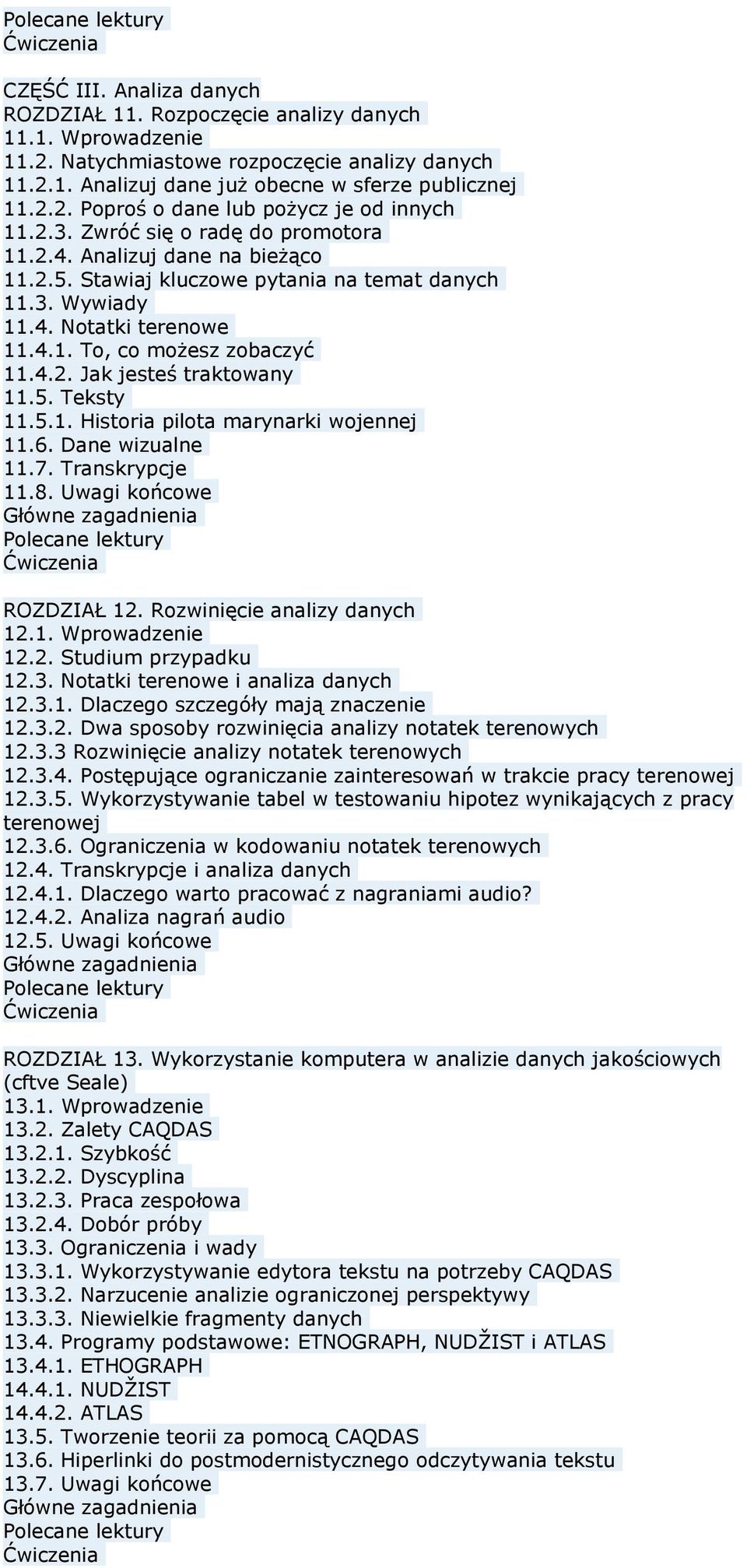 5. Teksty 11.5.1. Historia pilota marynarki wojennej 11.6. Dane wizualne 11.7. Transkrypcje 11.8. Uwagi końcowe ROZDZIAŁ 12. Rozwinięcie analizy danych 12.1. Wprowadzenie 12.2. Studium przypadku 12.3.