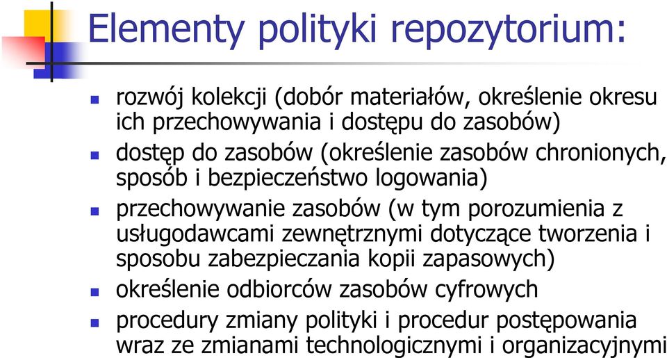 tym porozumienia z usługodawcami zewnętrznymi dotyczące tworzenia i sposobu zabezpieczania kopii zapasowych) określenie