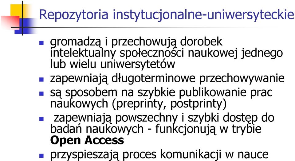 sposobem na szybkie publikowanie prac naukowych (preprinty, postprinty) zapewniają powszechny i