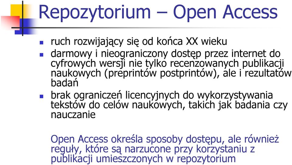 ograniczeń licencyjnych do wykorzystywania tekstów do celów naukowych, takich jak badania czy nauczanie Open Access