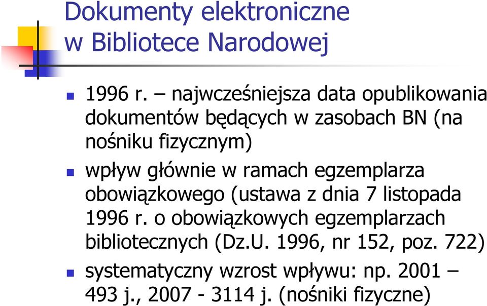 wpływ głównie w ramach egzemplarza obowiązkowego (ustawa z dnia 7 listopada 1996 r.