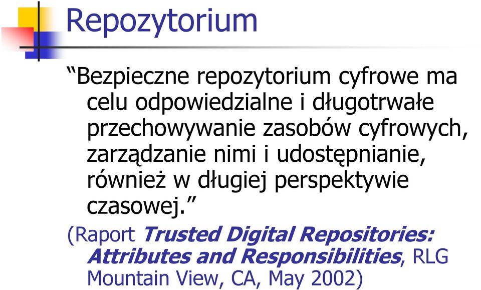 udostępnianie, również w długiej perspektywie czasowej.