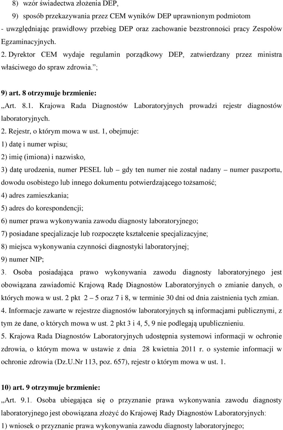 Krajowa Rada Diagnostów Laboratoryjnych prowadzi rejestr diagnostów laboratoryjnych. 2. Rejestr, o którym mowa w ust.