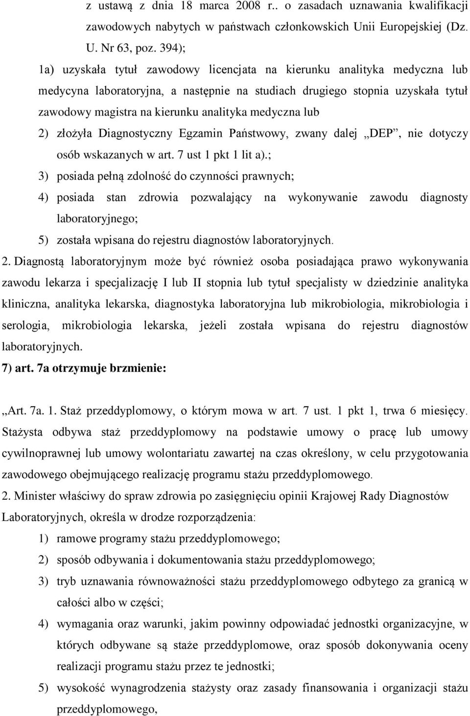 medyczna lub 2) złożyła Diagnostyczny Egzamin Państwowy, zwany dalej DEP, nie dotyczy osób wskazanych w art. 7 ust 1 pkt 1 lit a).