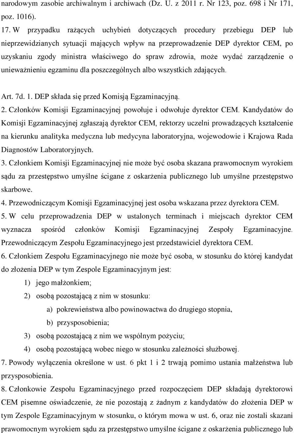 W przypadku rażących uchybień dotyczących procedury przebiegu DEP lub nieprzewidzianych sytuacji mających wpływ na przeprowadzenie DEP dyrektor CEM, po uzyskaniu zgody ministra właściwego do spraw