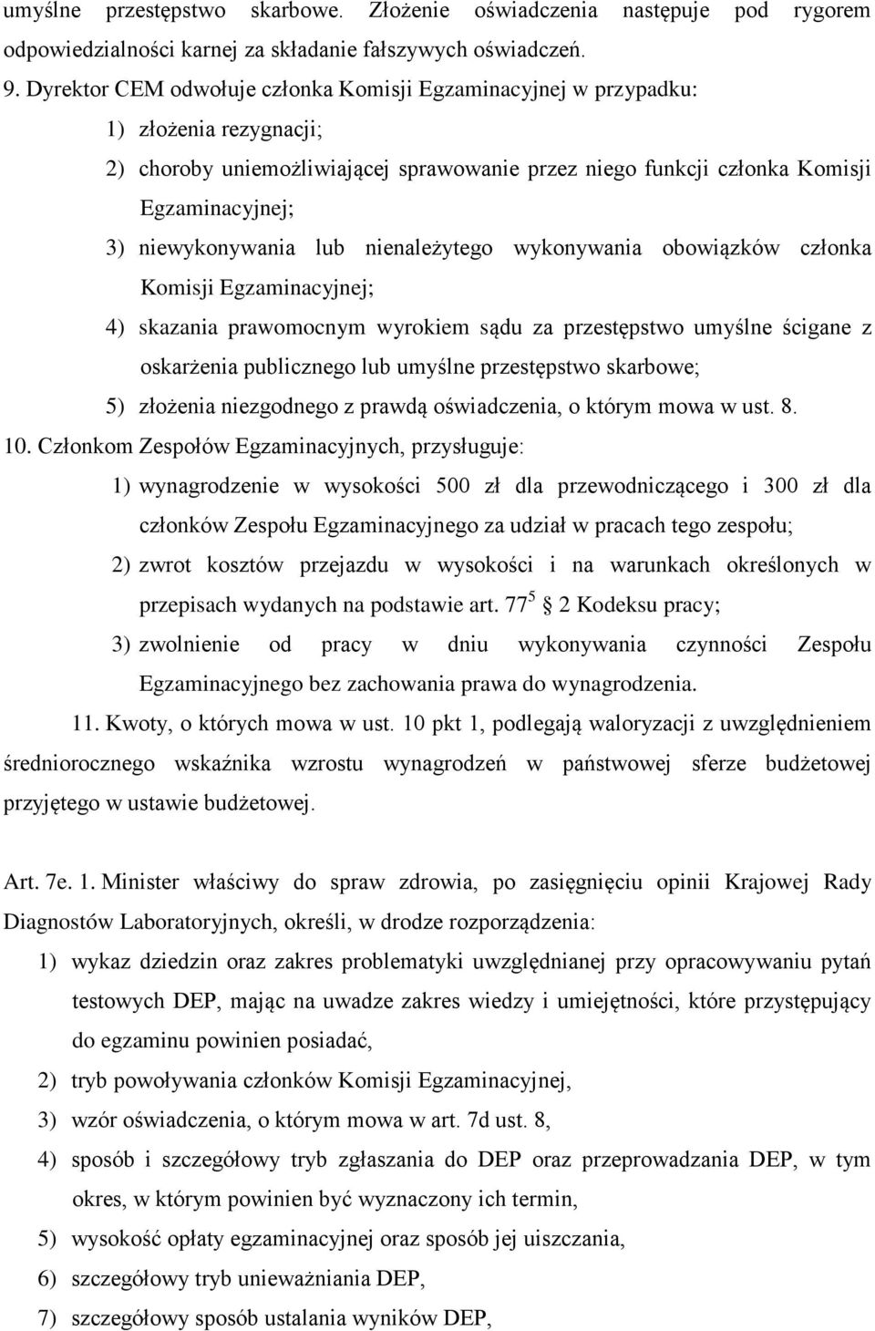 niewykonywania lub nienależytego wykonywania obowiązków członka Komisji Egzaminacyjnej; 4) skazania prawomocnym wyrokiem sądu za przestępstwo umyślne ścigane z oskarżenia publicznego lub umyślne