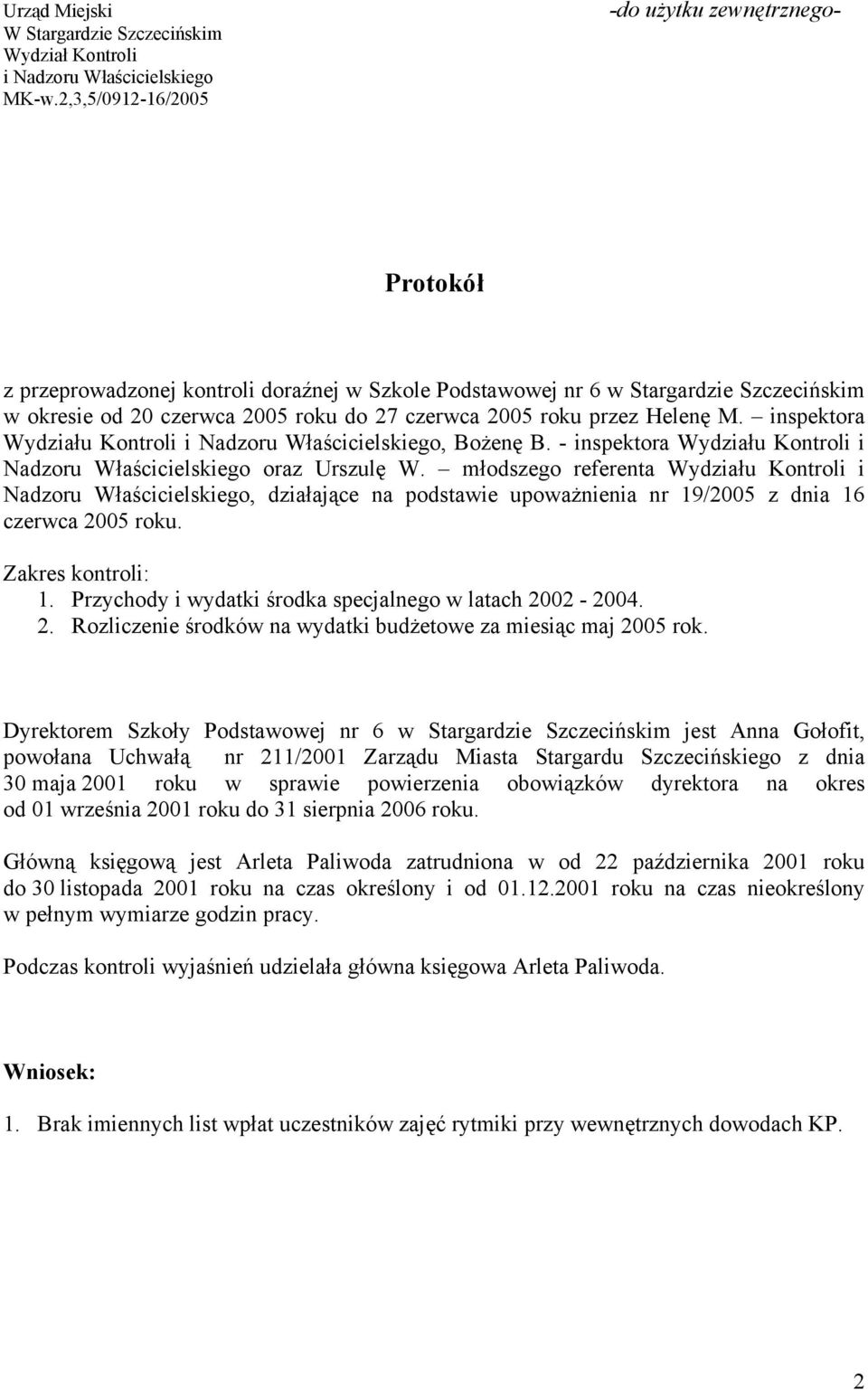 przez Helenę M. inspektora Wydziału Kontroli i Nadzoru Właścicielskiego, Bożenę B. - inspektora Wydziału Kontroli i Nadzoru Właścicielskiego oraz Urszulę W.