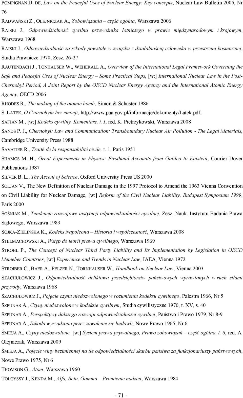 , Odpowiedzialność za szkody powstałe w związku z działalnością człowieka w przestrzeni kosmicznej, Studia Prawnicze 1970, Zesz. 26-27 RAUTENBACH J., TONHAUSER W., WEHERALL A.