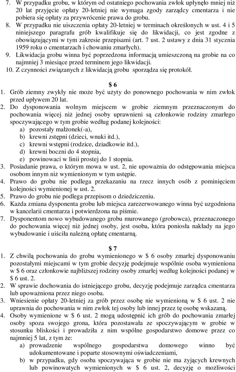 4 i 5 niniejszego paragrafu grób kwalifikuje się do likwidacji, co jest zgodne z obowiązującymi w tym zakresie przepisami (art. 7 ust.