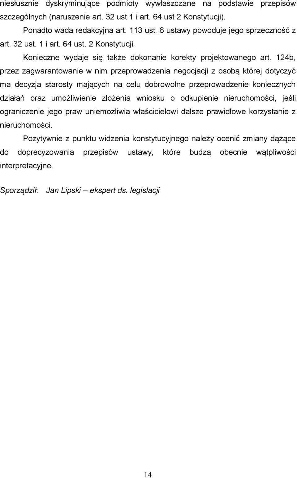 124b, przez zagwarantowanie w nim przeprowadzenia negocjacji z osobą której dotyczyć ma decyzja starosty mających na celu dobrowolne przeprowadzenie koniecznych działań oraz umożliwienie złożenia