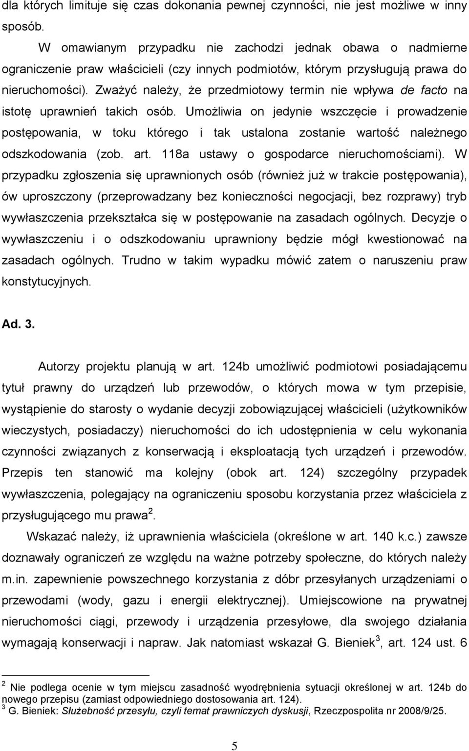 Zważyć należy, że przedmiotowy termin nie wpływa de facto na istotę uprawnień takich osób.