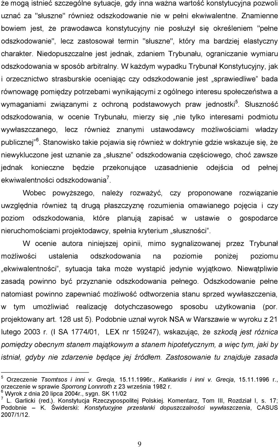 Niedopuszczalne jest jednak, zdaniem Trybunału, ograniczanie wymiaru odszkodowania w sposób arbitralny.