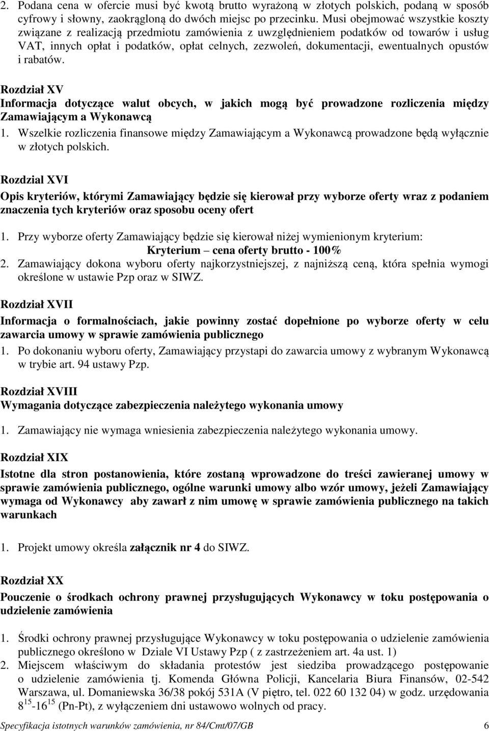 ewentualnych opustów i rabatów. Rozdział XV Informacja dotyczące walut obcych, w jakich mogą być prowadzone rozliczenia między Zamawiającym a Wykonawcą 1.