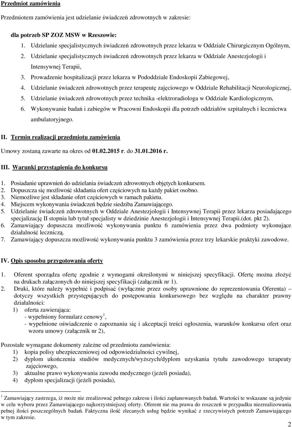 Udzielanie specjalistycznych świadczeń zdrowotnych przez lekarza w Oddziale Anestezjologii i Intensywnej Terapii, 3. Prowadzenie hospitalizacji przez lekarza w Pododdziale Endoskopii Zabiegowej, 4.