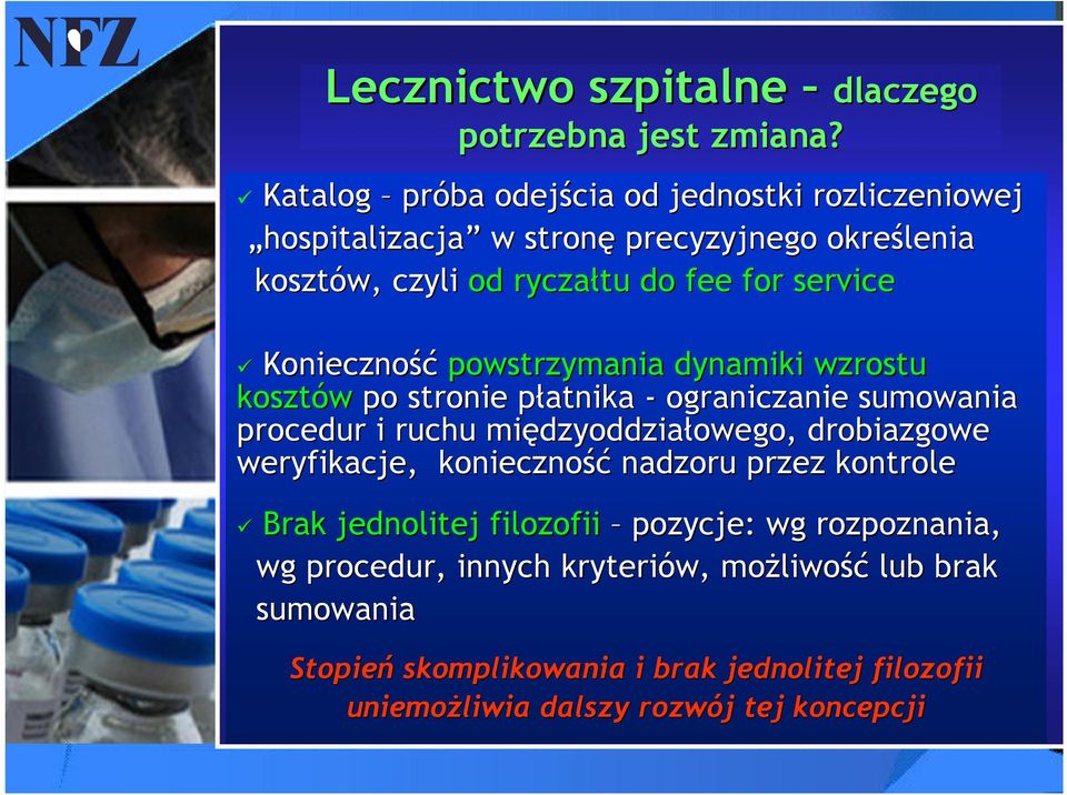 Konieczność powstrzymania dynamiki wzrostu kosztów po stronie płatnika p - ograniczanie sumowania procedur i ruchu międzyoddzia dzyoddziałowego, owego,