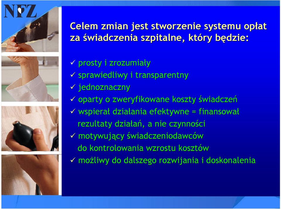 wspierał działania ania efektywne = finansował rezultaty działań,, a nie czynności ci