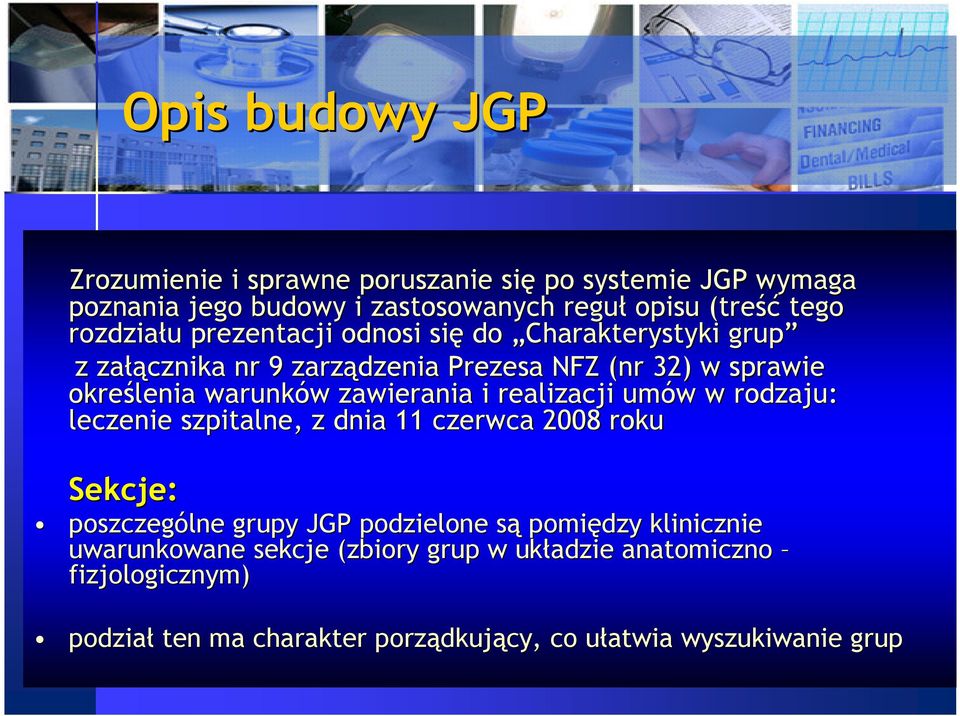 zawierania i realizacji umów w w rodzaju: leczenie szpitalne, z dnia 11 czerwca 2008 roku Sekcje: poszczególne grupy JGP podzielone sąs pomiędzy