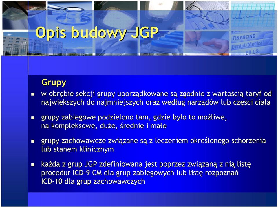 i małe grupy zachowawcze związane zane sąs z leczeniem określonego schorzenia lub stanem klinicznym każda z grup JGP zdefiniowana