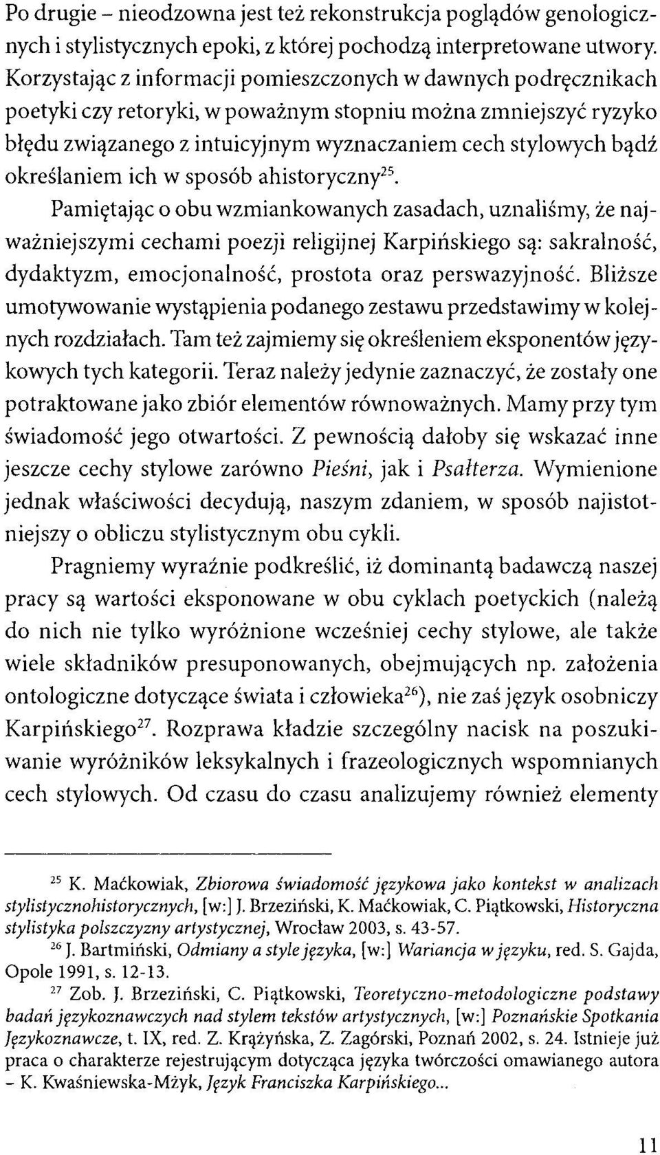 określaniem ich w sposób ahistoryczny 25 Parniętając o obu wzmiankowanych zasadach, uznaliśmy, że najważniejszymi cechami poezji religijnej Karpińskiego są: sakralność, dydaktyzm, emocjonalność,