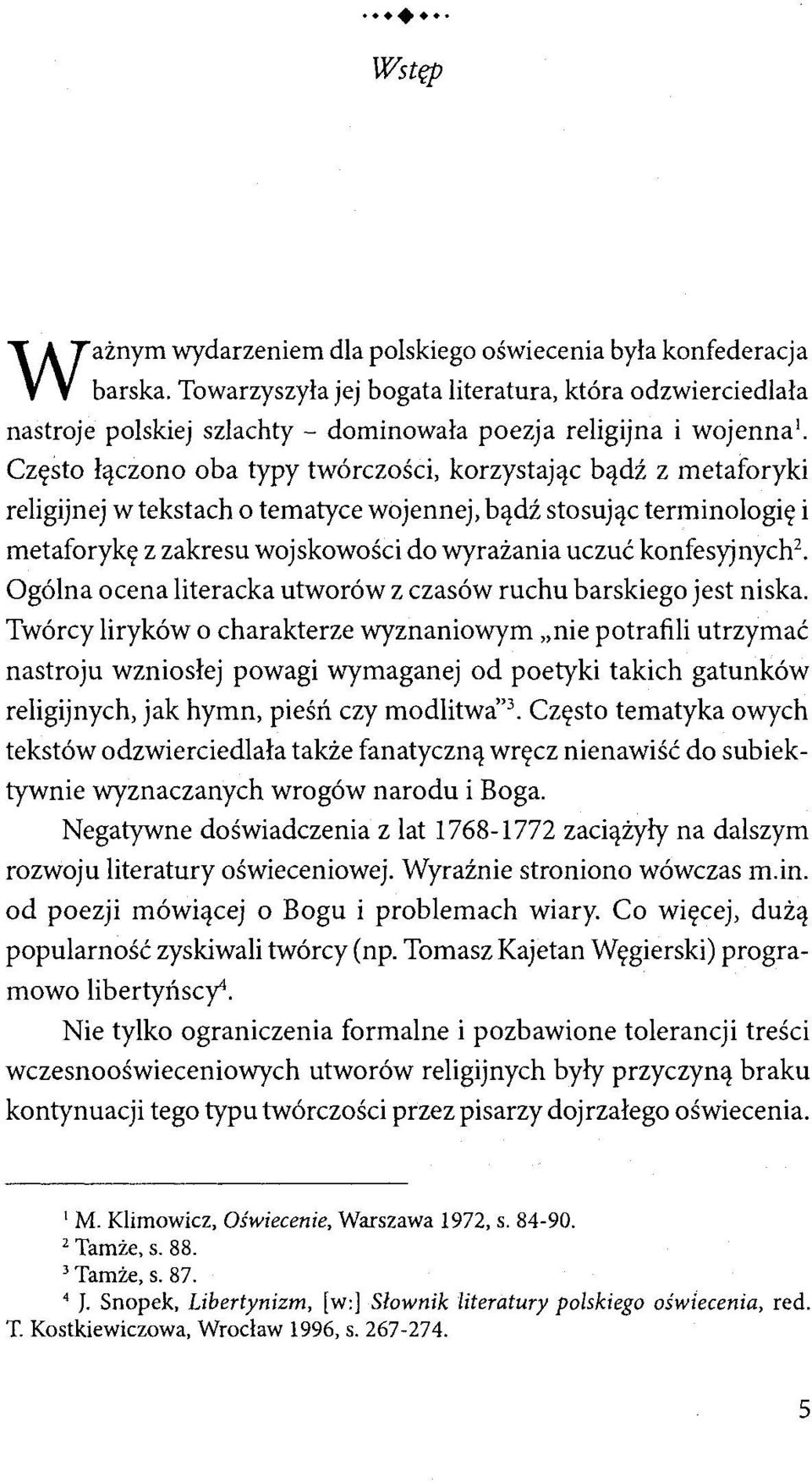 religijnej w tekstach o tematyce wojennej, bądź stosując terminologię i metaforykę z zakresu wojskowości do wyrażania uczuć konfesyjnych 2 Ogólna ocena literacka utworów z czasów ruchu barskiego jest