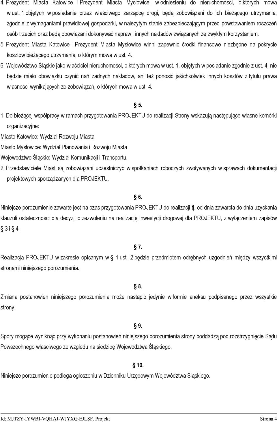 powstawaniem roszczeń osób trzecich oraz będą obowiązani dokonywać napraw i innych nakładów związanych ze zwykłym korzystaniem. 5.