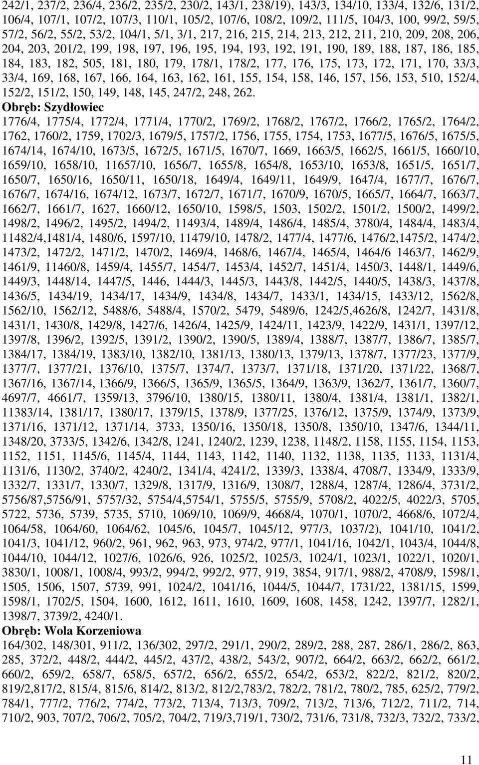 181, 180, 179, 178/1, 178/2, 177, 176, 175, 173, 172, 171, 170, 33/3, 33/4, 169, 168, 167, 166, 164, 163, 162, 161, 155, 154, 158, 146, 157, 156, 153, 510, 152/4, 152/2, 151/2, 150, 149, 148, 145,