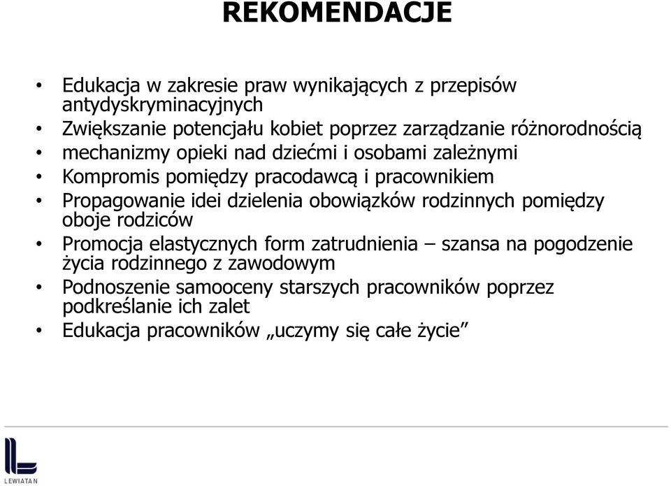 Propagowanie idei dzielenia obowiązków rodzinnych pomiędzy oboje rodziców Promocja elastycznych form zatrudnienia szansa na