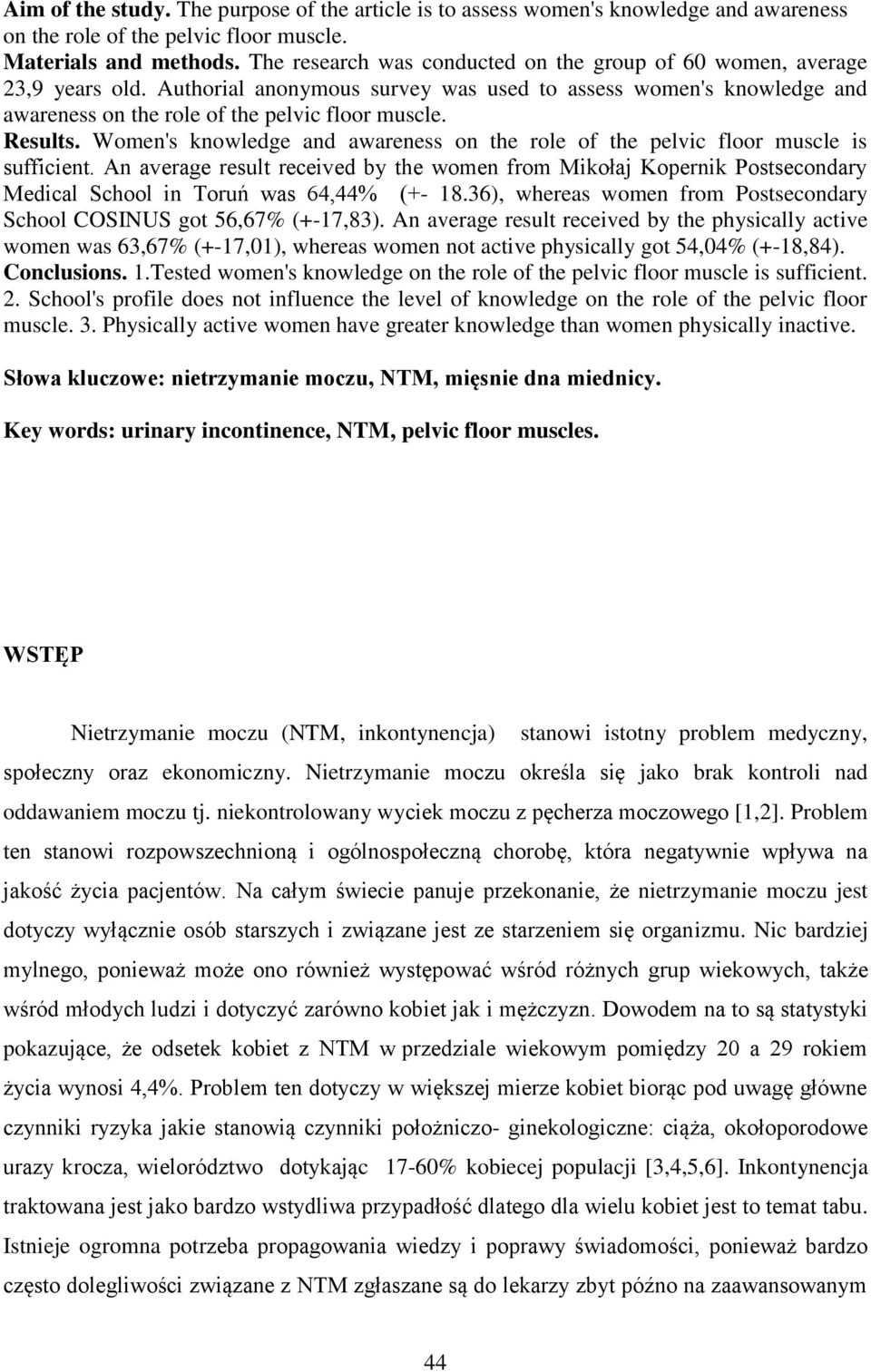 Results. Women's knowledge and awareness on the role of the pelvic floor muscle is sufficient.