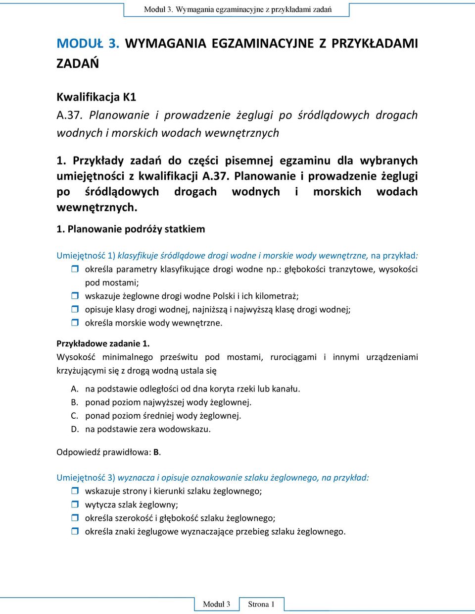 Planowanie i prowadzenie żeglugi po śródlądowych drogach wodnych i morskich wodach wewnętrznych. 1.