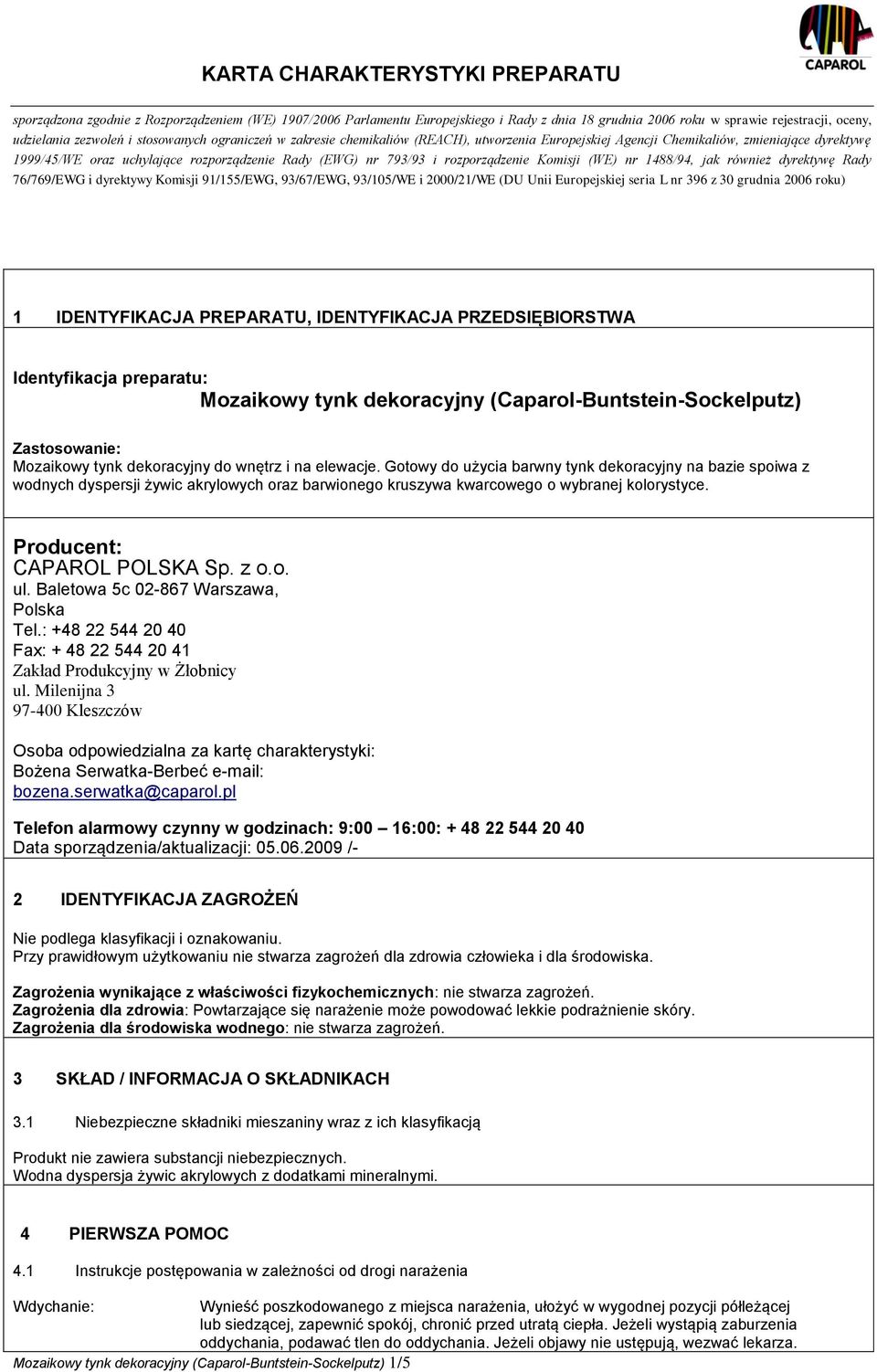 Baletowa 5c 02-867 Warszawa, Polska Tel.: +48 22 544 20 40 Fax: + 48 22 544 20 41 Zakład Produkcyjny w Żłobnicy ul.