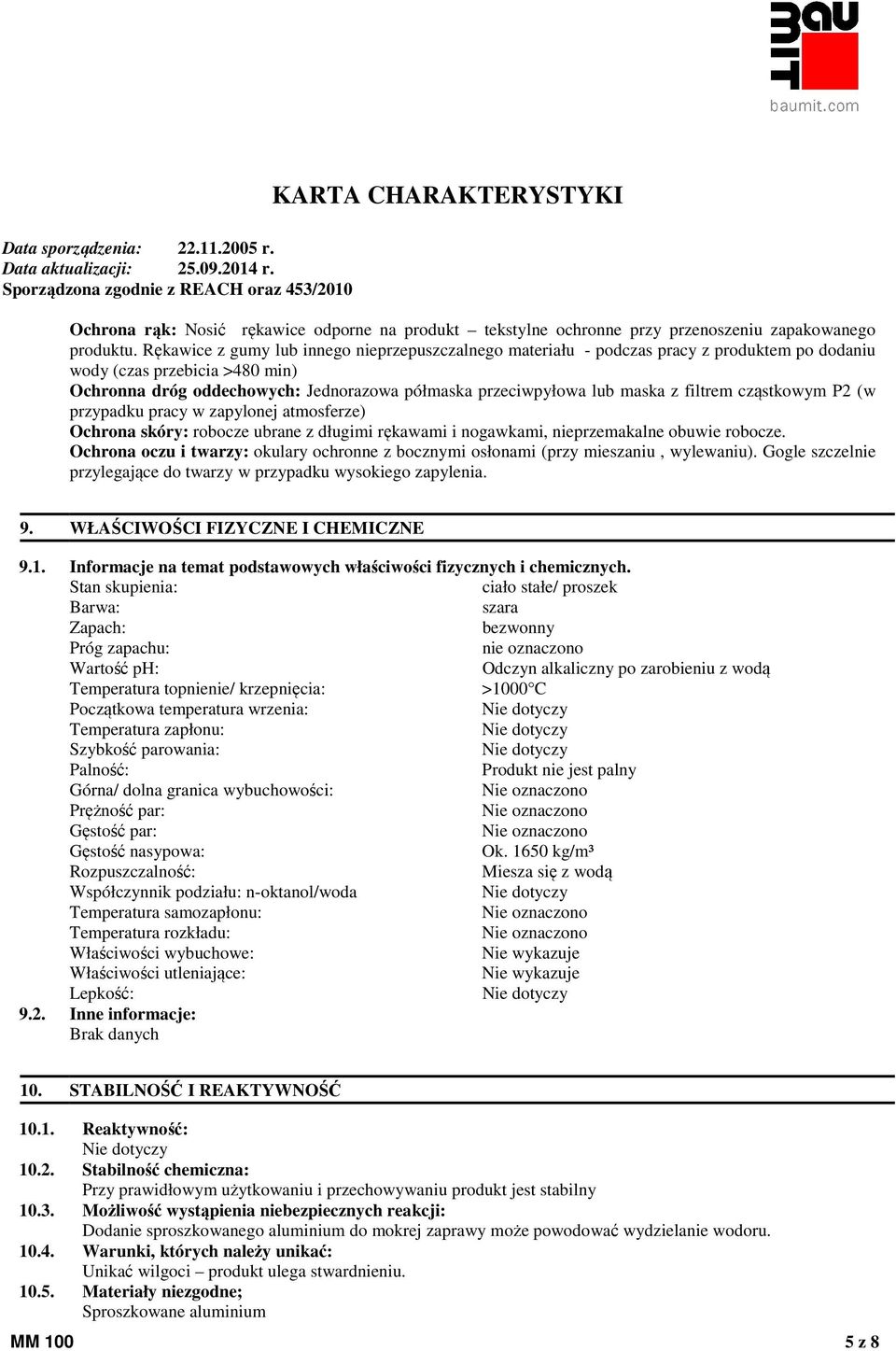 z filtrem cząstkowym P2 (w przypadku pracy w zapylonej atmosferze) Ochrona skóry: robocze ubrane z długimi rękawami i nogawkami, nieprzemakalne obuwie robocze.