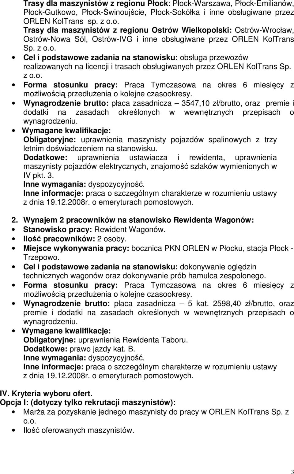 Wynagrodzenie brutto: płaca zasadnicza 3547,10 zł/brutto, oraz premie i dodatki na zasadach określonych w wewnętrznych przepisach o wynagrodzeniu.