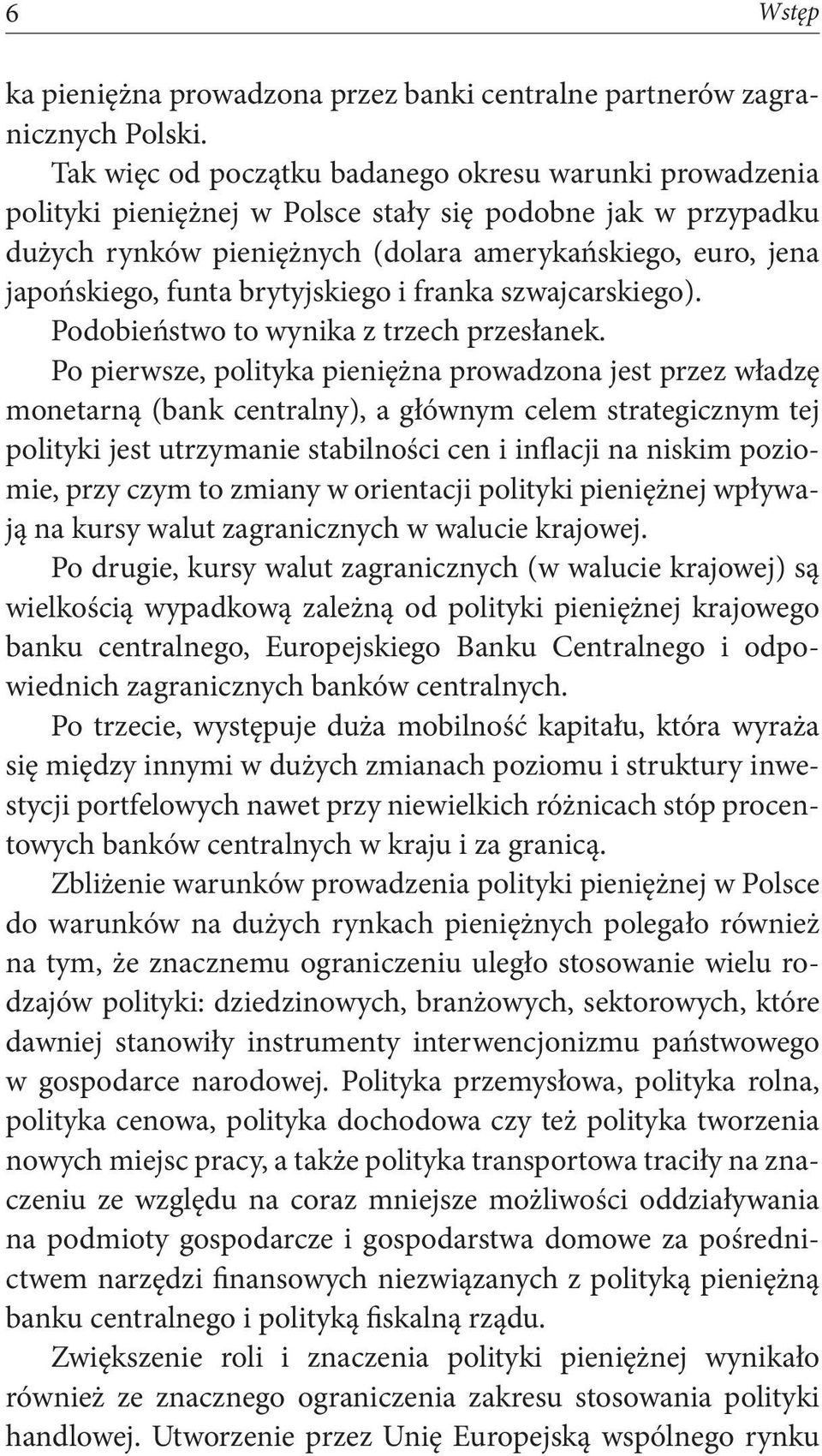 brytyjskiego i franka szwajcarskiego). Podobieństwo to wynika z trzech przesłanek.