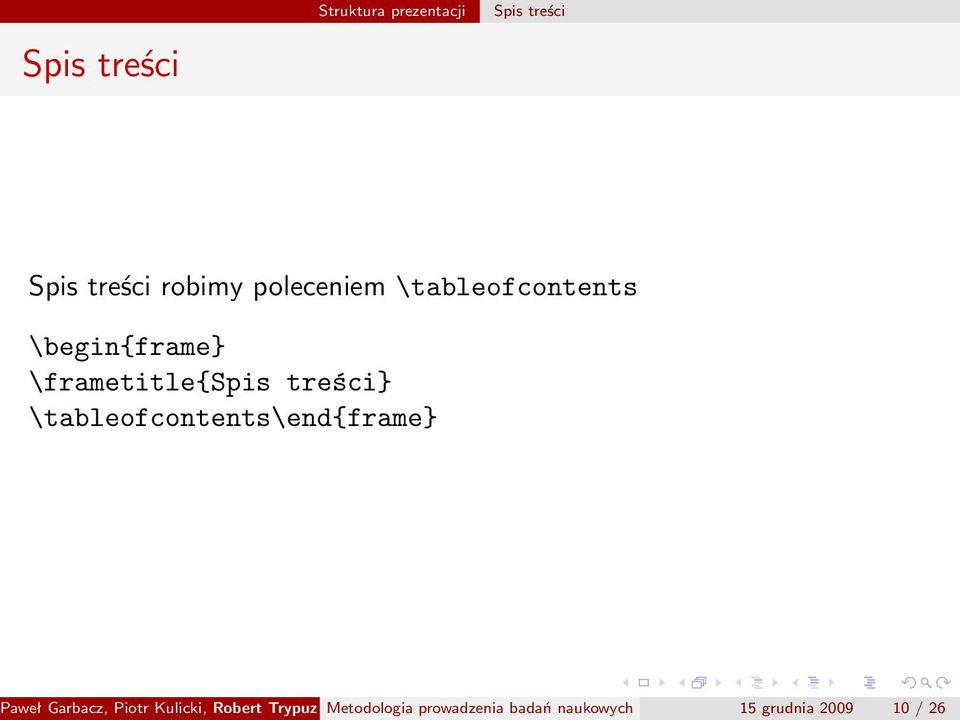 \tableofcontents\end{frame Paweł Garbacz, Piotr Kulicki, Robert