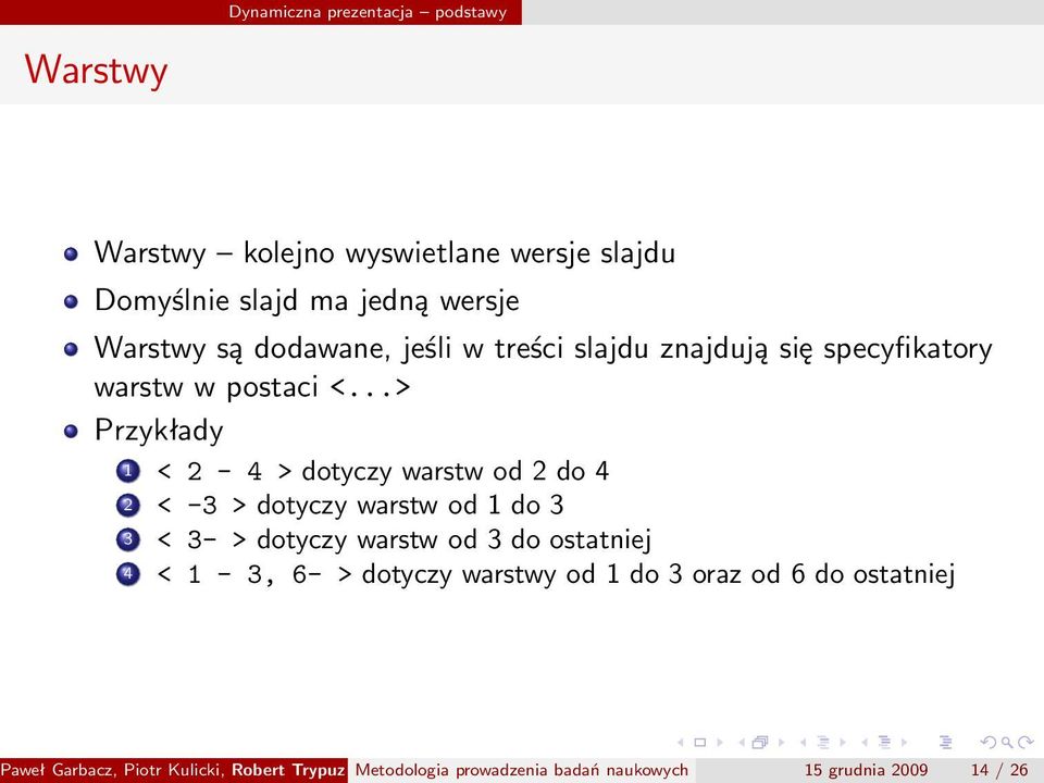 ..> Przykłady 1 < 2-4 > dotyczy warstw od 2 do 4 2 < -3 > dotyczy warstw od 1 do 3 3 < 3- > dotyczy warstw od 3 do