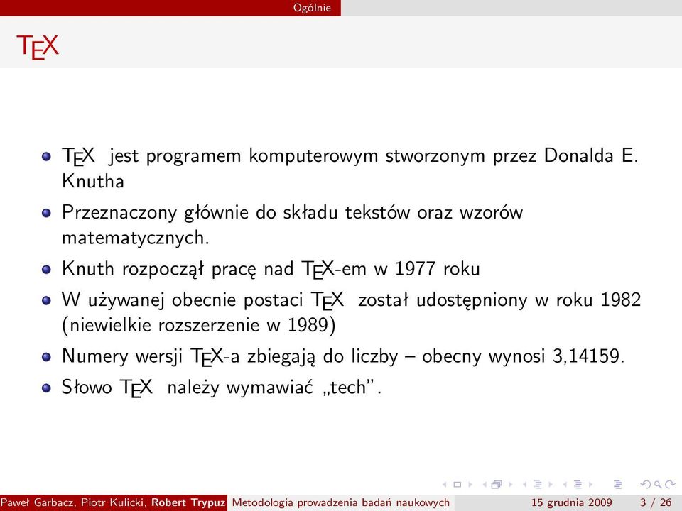 Knuth rozpoczął pracę nad TEX-em w 1977 roku W używanej obecnie postaci TEX został udostępniony w roku 1982 (niewielkie