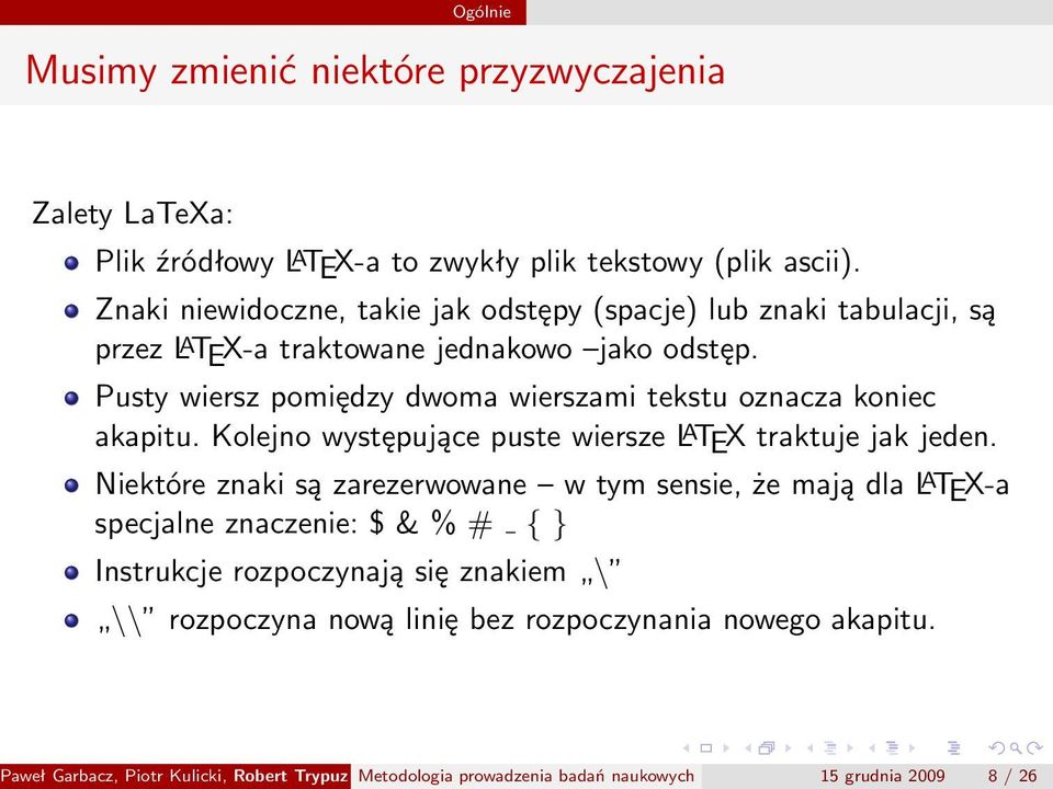 Pusty wiersz pomiędzy dwoma wierszami tekstu oznacza koniec akapitu. Kolejno występujące puste wiersze L A TEX traktuje jak jeden.