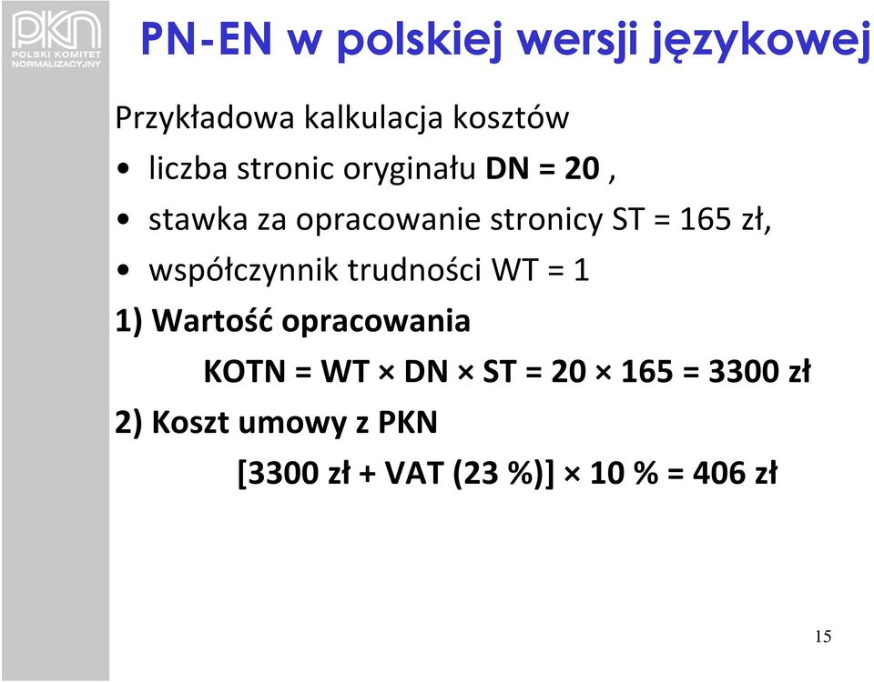 współczynnik trudności WT = 1 1) Wartość opracowania KOTN = WT DN ST =