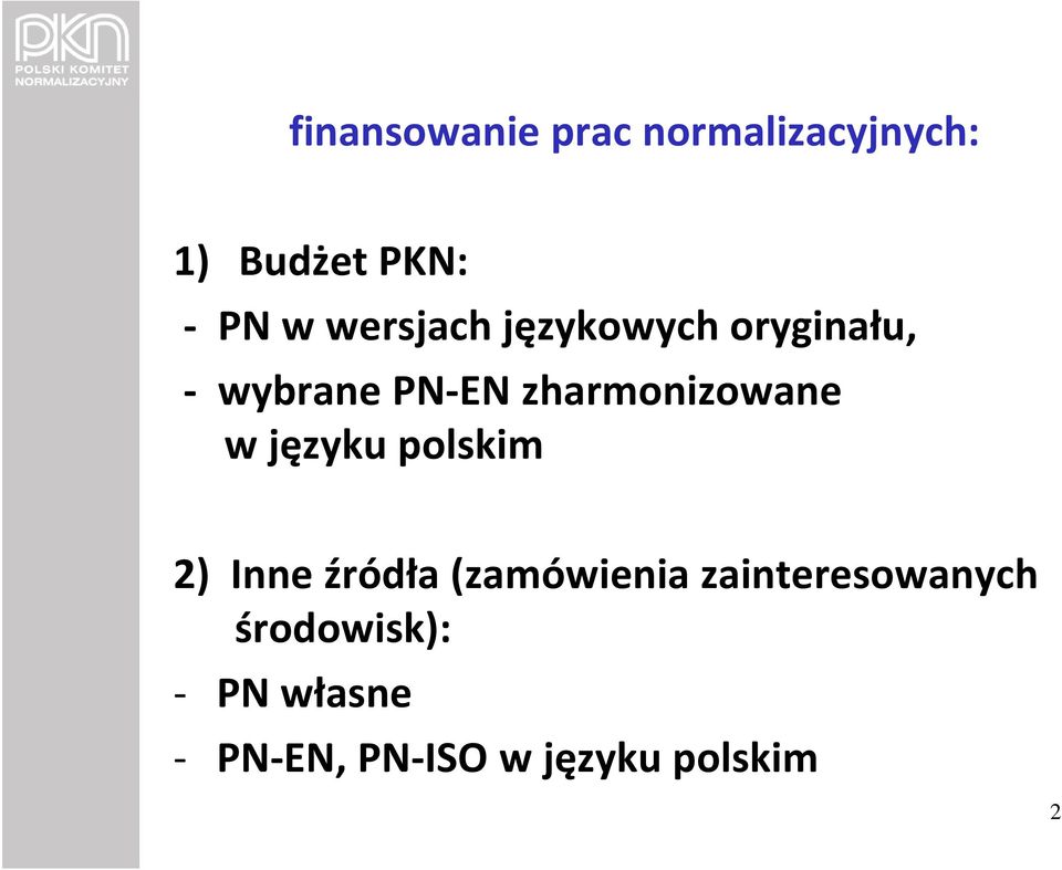 zharmonizowane w języku polskim 2) Inne źródła (zamówienia